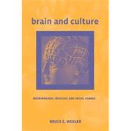 Brain and Culture Neurobiology, Ideology, and Social Change