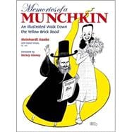 Memories of a Munchkin : An Illustrated Walk Down the Yellow Brick Road