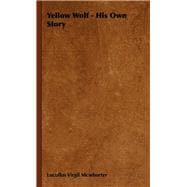 Yellow Wolf - His Own Story