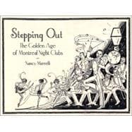 Stepping Out The Golden Age of Montreal Night Clubs: 1925–1955,9781550651935