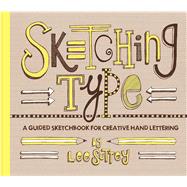Sketching Type A Guided Sketchbook for Creative Hand Lettering
