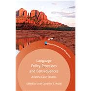 Language Policy Processes and Consequences Arizona Case Studies