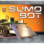 Sumo Bot : Build Your Own Programmable Remote-Controlled Sumo Bot