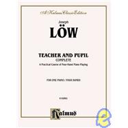 Joseph Low Teacher And Pupil: Complete : A Practical Course of Four-Hand Piano Playing : For One Piano/Four Hands