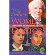 Three 19th-Century Women Doctors : Elizabeth Blackwell, Mary Walker and Sarah Loguen Fraser