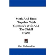 Moth and Rust : Together with Geoffrey's Wife and the Pitfall (1902)