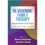 Re-Visioning Family Therapy Addressing Diversity in Clinical Practice