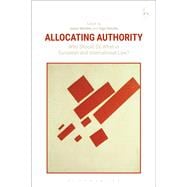 Allocating Authority Who Should Do What in European and International Law?