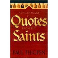 A Dictionary of Quotes from the Saints