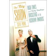 The Big Show; High Times and Dirty Dealings Backstage at the Academy Awards®