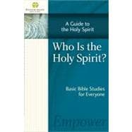 Who Is the Holy Spirit?: A Guide to the Holy Spirit, Basic Bible Studies for Everyone