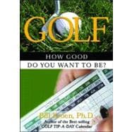 Golf How Good Do You Want to Be?