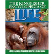 Kingfisher Encyclopedia of Life Life Spans in Minutes, Months, Millennia