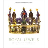 Royal Jewels From Charlemagne to the Romanovs