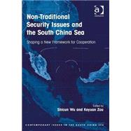Non-Traditional Security Issues and the South China Sea: Shaping a New Framework for Cooperation
