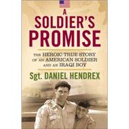 A Soldier's Promise; The Heroic True Story of an American Soldier and an Iraqi Boy