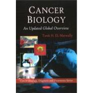 Cancer Biology: An Updated Global Overview