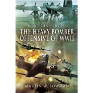 The Heavy Bomber Offensive of Wwii