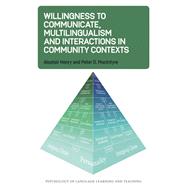 Willingness to Communicate, Multilingualism and Interactions in Community Contexts