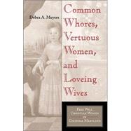 Common Whores, Vertuous Women, and Loveing Wives