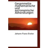 Gesammelte Mathematische Und Astronomische Abhandlungen