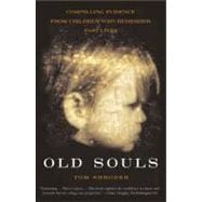 Old Souls Scientific Evidence for Reincarnation from Children who Recall Past Lives