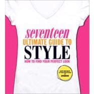 Seventeen Ultimate Guide to Style How to Find Your Perfect Look