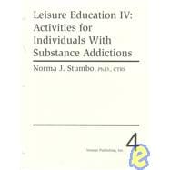 Leisure Education IV : Activities for Individuals with Substance Addictions