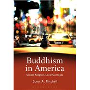 Buddhism in America Global Religion, Local Contexts,9781472581938