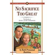No Sacrifice Too Great The Story of Ernest and Ruth Presswood
