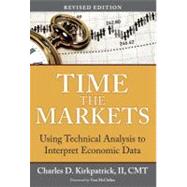 Time the Markets Using Technical Analysis to Interpret Economic Data, Revised Edition