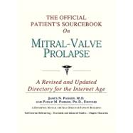The Official Patient's Sourcebook on Mitral-Valve Prolapse: A Revised and Updated Directory for the Internet Age