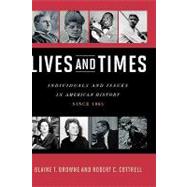 Lives and Times Individuals and Issues in American History: Since 1865