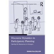 Discourse Dynamics in Participatory Planning: Opening the Bureaucracy to Strangers