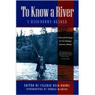 To Know a River; A Haig-Brown Reader