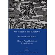 Pre-histories and Afterlives: Studies in Critical Method