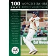 100 Greats: Worcestershire County Cricket Club