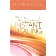 The Secret of Instant Healing