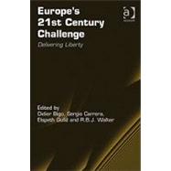 Europe's 21st Century Challenge: Delivering Liberty