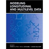 Modeling Longitudinal and Multilevel Data: Practical Issues, Applied Approaches, and Specific Examples