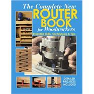 The Complete New Router Book For Woodworkers