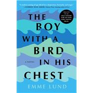 The Boy with a Bird in His Chest A Novel