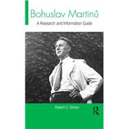 Bohuslav Martinu: A Research and Information Guide