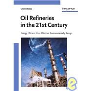 Oil Refineries in the 21st Century Energy Efficient, Cost Effective, Environmentally Benign