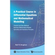 A Practical Course in Differential Equations and Mathematical Modelling: Classical and New Methods, Nonlinear Mathematical Models, Symmetry and Invariance Principles