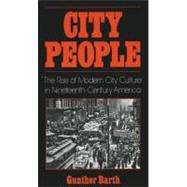City People : The Rise of Modern City Culture in Nineteenth-Century America