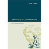 Philosophy and Memory Traces: Descartes to Connectionism