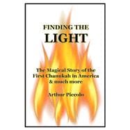 FINDING THE LIGHT The Magical Story of the First Chanukah in America & much more