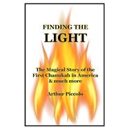 FINDING THE LIGHT The Magical Story of the First Chanukah in America & much more