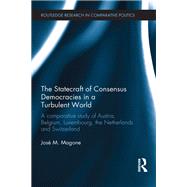 The Statecraft of Consensus Democracies in a Turbulent World: A Comparative Study of Austria, Belgium, Luxembourg, the Netherlands and Switzerland